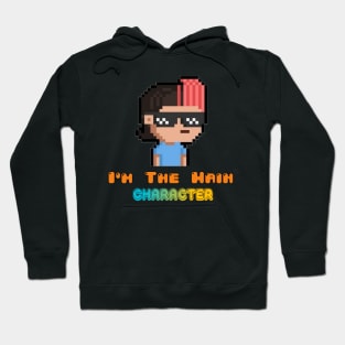 I'm The Main Character Hoodie